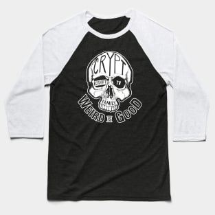 Crypt Weird Is Good Baseball T-Shirt